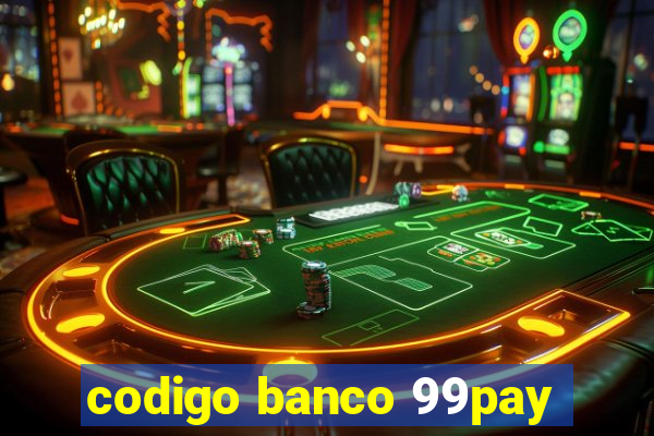 codigo banco 99pay